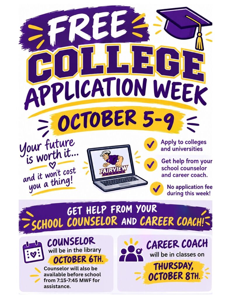 Free College application week, October 5-9, your future is worth it and it won't cost you a thing!  Get help from school counselor and career coach.  