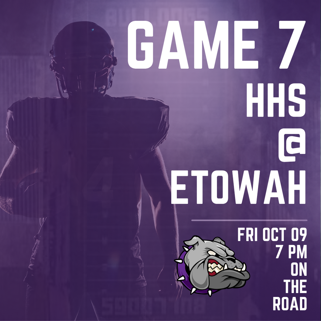 Purple background with a football player in gear. Text reads "GAME 7 HHS @ Etowah, Fri Oct 09, 7 PM on the road."