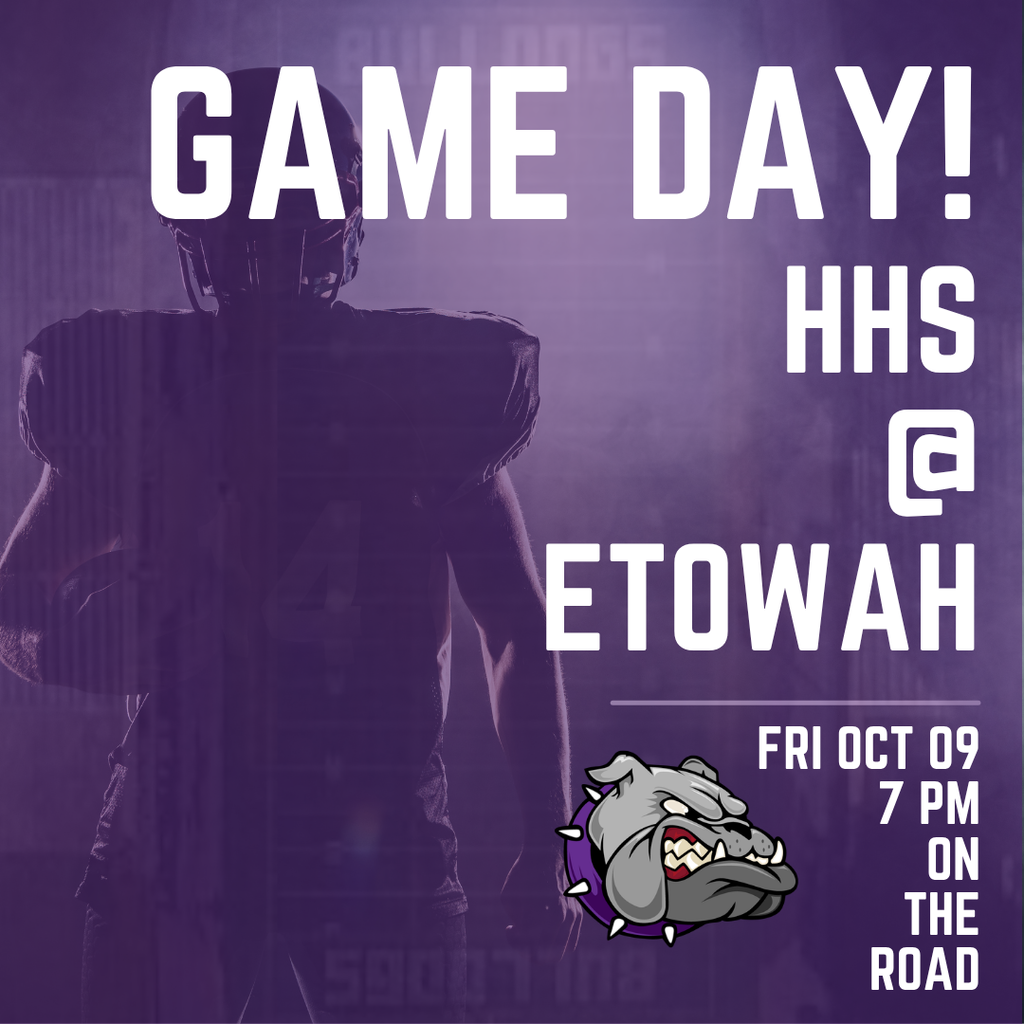 Purple poster with a football player in silhouette. Text reads: Game Day! HHS @ Etowah, Fri Oct 09, 7 PM, on the road.