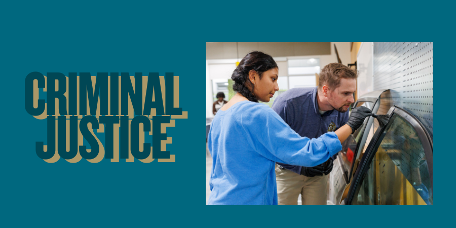 Promotional graphic for a Criminal Justice program. On the left, the words ‘Criminal Justice’ appear in large bold lettering against a teal background. On the right, a student wearing gloves works alongside an instructor as they dust for fingerprints
