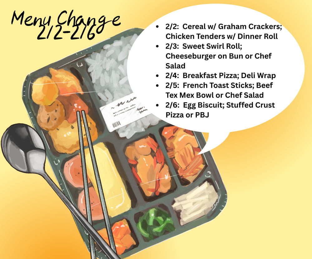 Illustrated cafeteria tray on a yellow background with the heading “Menu Change 2/2–2/6.” A speech-bubble-style list shows daily menu changes: • 2/2: Cereal with graham crackers; chicken tenders with dinner roll • 2/3: Sweet swirl roll; cheeseburger on bun or chef salad • 2/4: Breakfast pizza; deli wrap • 2/5: French toast sticks; beef Tex-Mex bowl or chef salad • 2/6: Egg biscuit; stuffed crust pizza or PBJ. The tray contains assorted foods, with a spoon and chopsticks resting on top.