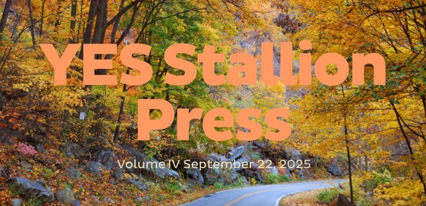 Newsletter cover with a winding road through a forest of colorful autumn trees in shades of gold and orange. Large bold text in the center reads 'YES Stallion Press.' Smaller text below says 'Volume IV September 22, 2025.