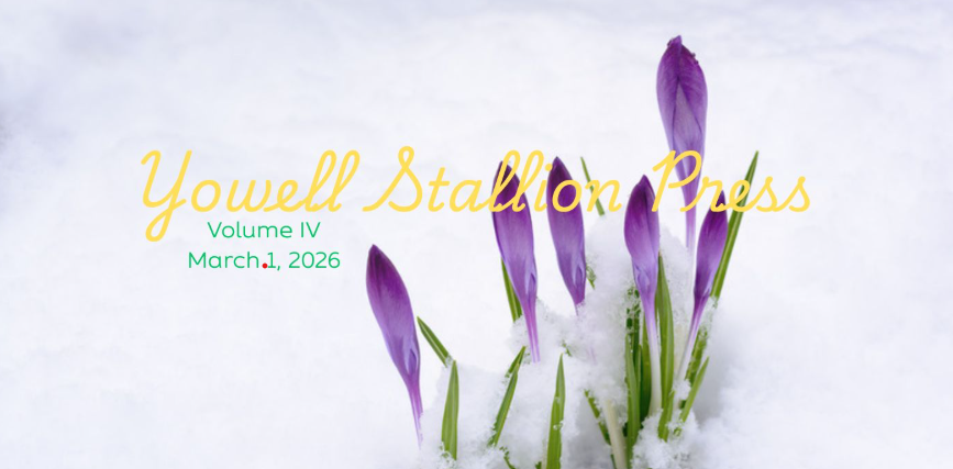 Newsletter cover featuring purple crocus flowers emerging through snow against a white background. Yellow script text reads 'Yowell Stallion Press,' with smaller green text saying 'Volume IV March 1, 2026.