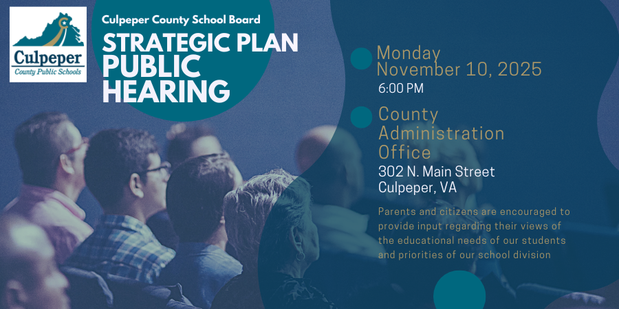 Graphic announcement for the Culpeper County School Board Strategic Plan Public Hearing. The event is scheduled for Monday, November 10, 2025, at 6:00 PM at the County Administration Office, 302 N. Main Street, Culpeper, VA. The image invites parents and citizens to provide input on the educational needs and priorities of the school division. Background shows an audience listening to a presentation with CCPS logo and branding colors.