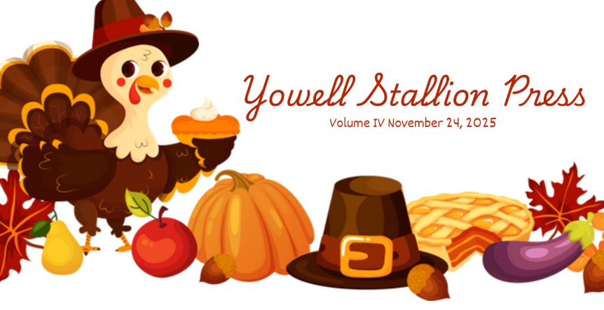 Newsletter cover with a festive Thanksgiving theme featuring a cartoon turkey holding a pie, surrounded by pumpkins, leaves, a pilgrim hat, fruit, and a slice of pie. Scripted text reads 'Yowell Stallion Press,' with smaller text below saying 'Volume IV November 24, 2025.