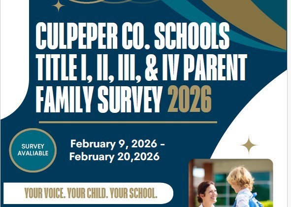 Culpeper Co Schools Title 1, 2, 3, and 4 Parent Family Survey 2026 Feb 9, 2026 - Feb. 20, 2026 Survey Available Your voice. Your child. Your school.