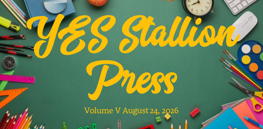 Newsletter banner featuring colorful school supplies on a green background with the words “YES Stallion Press, Volume V, August 24, 2026.”