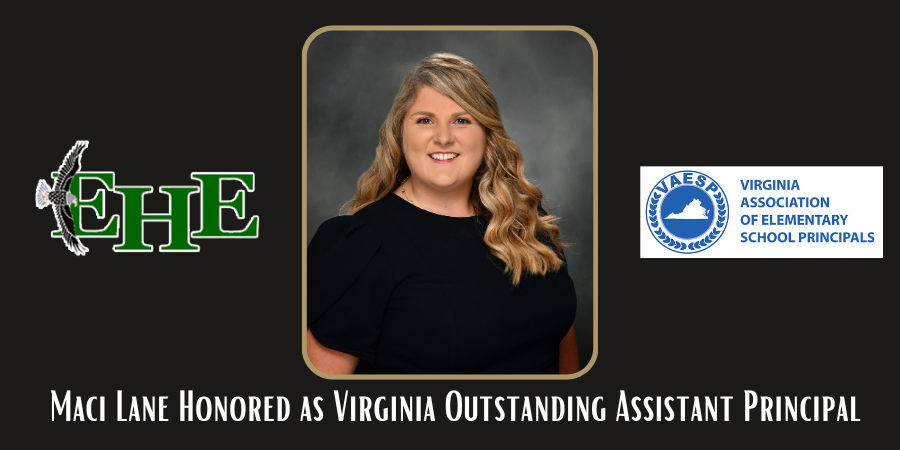 Graphic featuring a portrait of Emerald Hill Elementary Assistant Principal Maci Lane centered on a black background. The Emerald Hill Elementary (EHE) logo appears on the left, and the Virginia Association of Elementary School Principals (VAESP) logo appears on the right. Text along the bottom reads: “Maci Lane Honored as Virginia Outstanding Assistant Principal.”