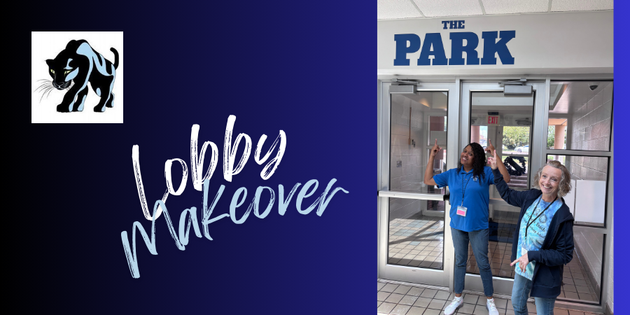 A graphic showing Sycamore Park Elementary’s lobby makeover. On the left, a black panther logo and the words “Lobby Makeover” in light script on a dark blue background. On the right, two smiling staff members in blue shirts stand in front of the school’s entrance doors, pointing up toward large blue letters that spell “THE PARK” above the doors.