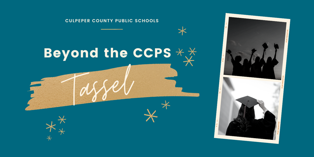 Graphic for Culpeper County Public Schools feature titled Beyond the CCPS Tassel. The design includes a gold brushstroke behind the word 'Tassel,' star accents, and black-and-white photos of graduates in caps and gowns celebrating.