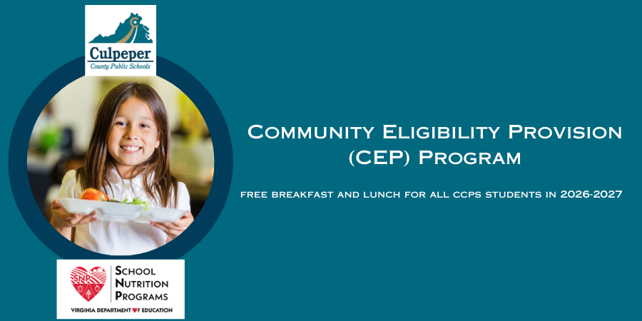 teal graphic with the CCPS logo and Virginia School nutrition logo, and a photo of a little girl with a lunch tray, with white text on the right that says Community Eligibililty Provision (CEP) Program, Free Breakfast and Lunch for all CCPS Students in 2026-2027