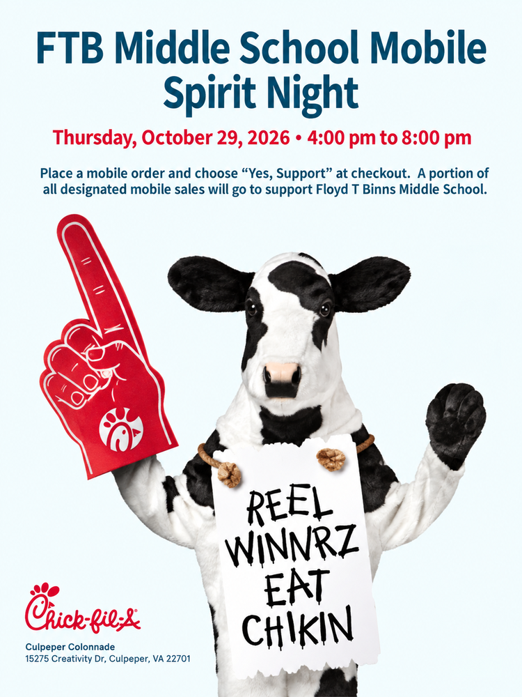 Flyer advertising FTB Middle School Mobile Spirit Night at Chick-fil-A Culpeper Colonnade on Thursday, October 29, 2026, from 4:00 to 8:00 PM. Families can support Floyd T. Binns Middle School by placing a mobile order and selecting “Yes, Support” at checkout. A portion of designated mobile sales will benefit the school. The flyer features a cow mascot holding a red Chick-fil-A foam finger and a sign reading “REEL WINNRZ EAT CHIKIN.” Location: 15275 Creativity Drive, Culpeper, VA 22701.