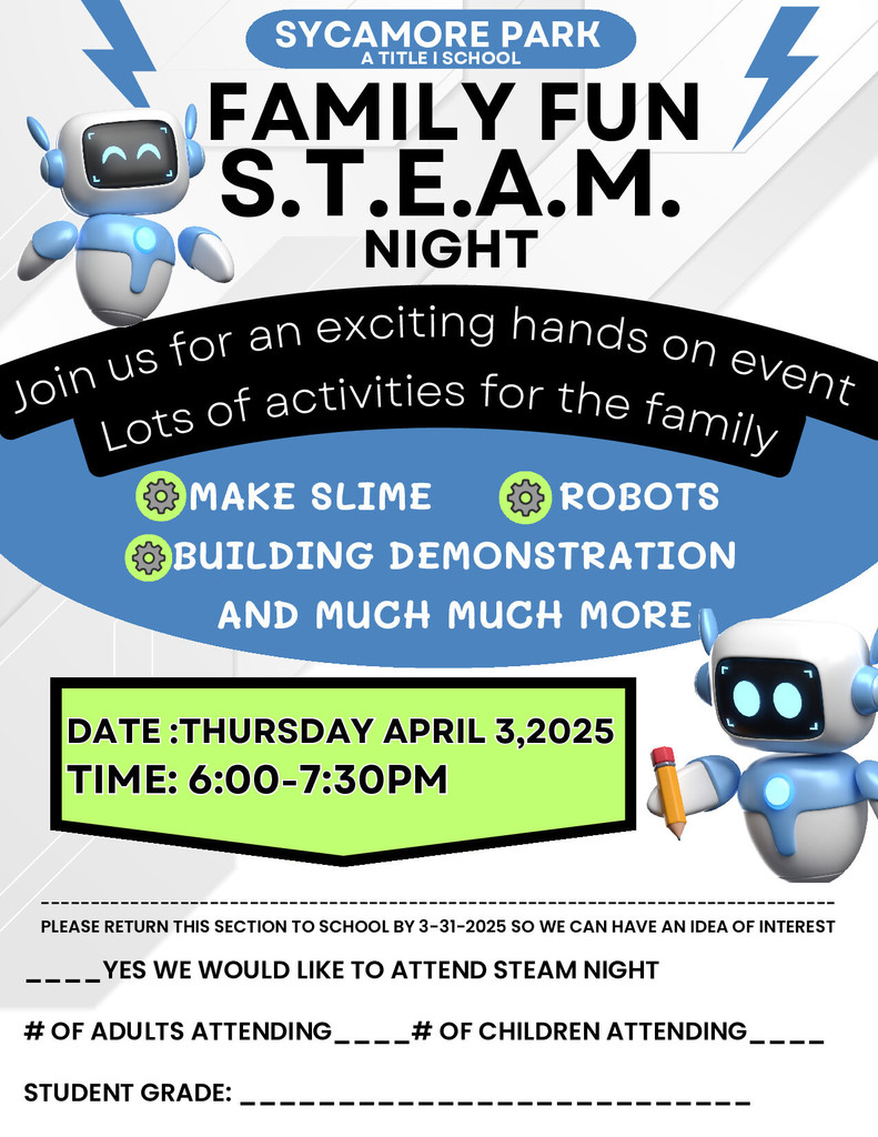 A colorful flyer with robots and bold text promoting "Family Fun S.T.E.A.M. Night" at Sycamore Park Elementary, a Title I school. The event is on Thursday, April 3, 2025, from 6:00 to 7:30 PM. Activities include making slime, robots, building demonstrations, and more. There is a section to RSVP, asking how many adults and children will attend, and the student’s grade. Return by March 31, 2025.