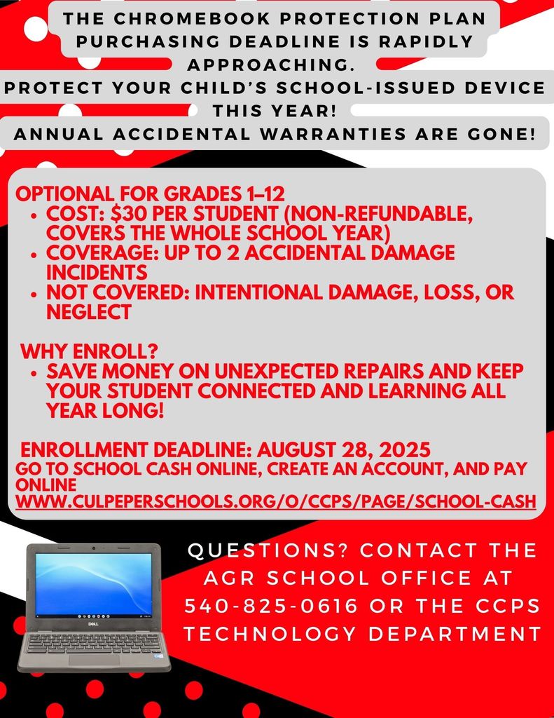 The deadline to purchase the Chromebook Protection Plan is approaching - Thursday, August 28th is the deadline.  Please see the images to learn more information - any questions can be directed to the CCPS Technology Department, (540) 829-2040, or the school at (540) 825-0616.