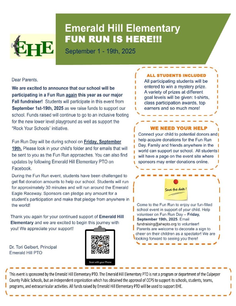 Emerald Hill Elementary Fun Run announcement flyer. Event runs September 1–19, 2025. Students will participate to raise funds for a new playground and the Rock Your Schools initiative. Fun Run Day is Friday, September 19, during school. Students will run for 30 minutes around the Emerald Eagle Raceway, and sponsors can pledge any amount. Flyer encourages parents to look for updates in folders, emails, and the PTO Facebook page. All students are included and entered to win prizes, with additional prizes for participation, top earners, and classes. Families and friends anywhere can donate online. Parents are invited to volunteer, decorate signs, and cheer on students on Fun Run Day. Contact fundraising@ehepto.org to volunteer. Flyer includes QR code for online access and reminder that event is sponsored by Emerald Hill PTO, an independent organization supporting the school.