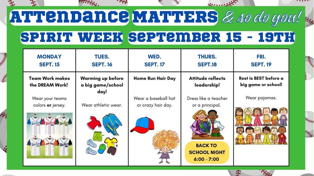 A colorful flyer titled Attendance Matters & So Do You! Spirit Week September 15–19th. Each day lists a theme:  Monday: Team colors or jersey (with images of jerseys).  Tuesday: Athletic wear (with icons of sports clothes).  Wednesday: Baseball hat or crazy hair (with hat and curly hair illustration).  Thursday: Dress like a teacher or principal (with teacher and kids illustration).  Friday: Pajamas (with children in pajamas). The bottom notes Back to School Night, Thursday 6:00–7:00 PM.