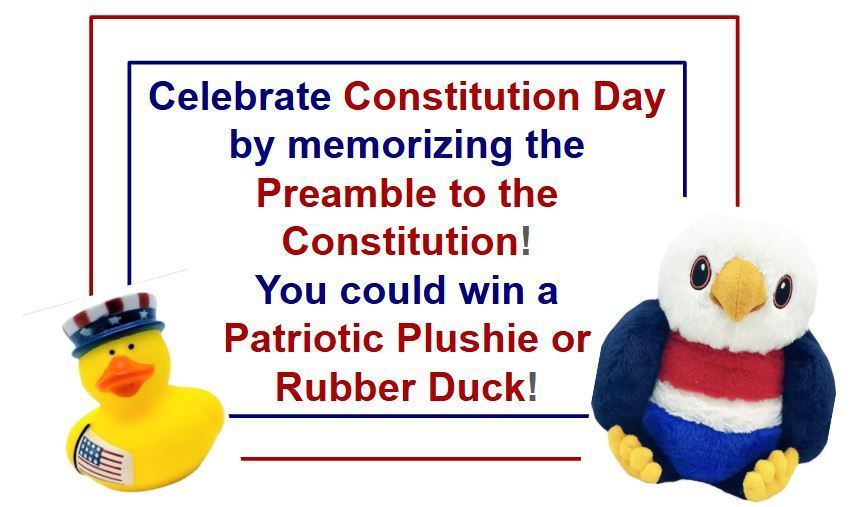 A graphic reads “Celebrate Constitution Day by memorizing the Preamble to the Constitution! You could win a Patriotic Plushie or Rubber Duck!” in red and blue text with a yellow rubber duck wearing a patriotic hat on the left and a plush eagle with red, white, and blue colors on the right.