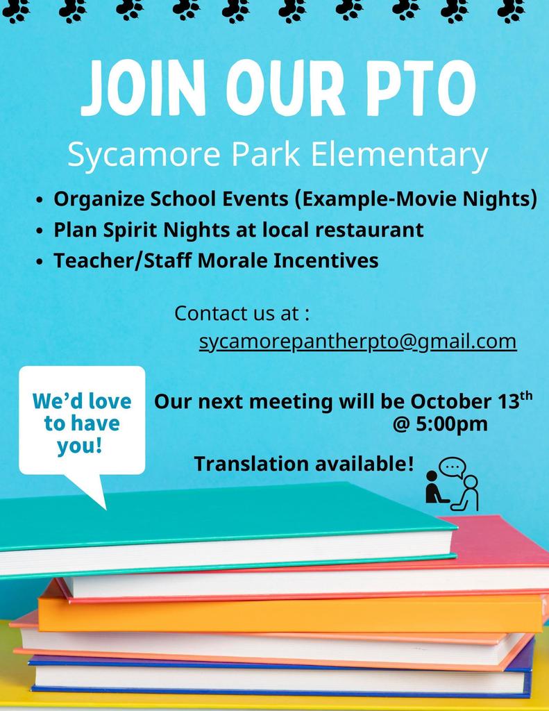 Blue background with a stack of colorful books at the bottom. Bold white heading reads “JOIN OUR PTO – Sycamore Park Elementary.” Below are bullet points: “Organize School Events (Example – Movie Nights), Plan Spirit Nights at local restaurant, Teacher/Staff Morale Incentives.” Contact info is sycamorepantherpto@gmail.com . Large bold text announces: “Our next meeting will be October 13th @ 5:00pm.” A speech bubble says “We’d love to have you!” A small icon shows two people talking with the note “Translation available!”