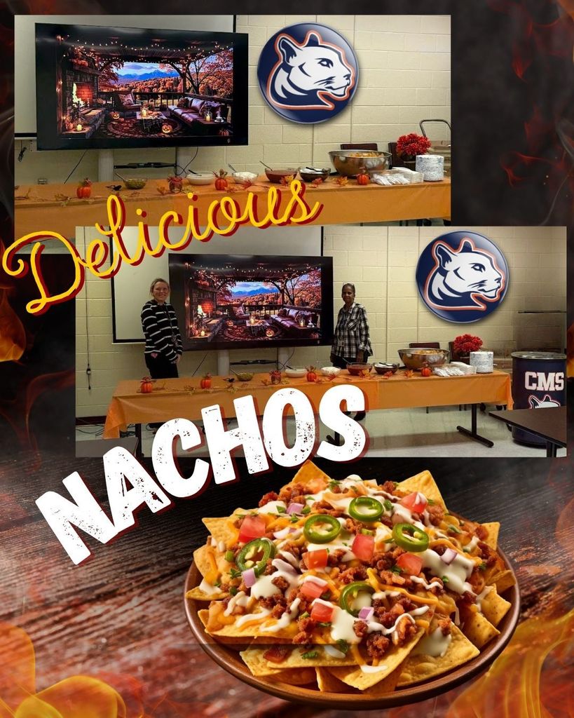 A collage featuring a nacho lunch at CMS. The top two images show a decorated table with bowls of toppings and staff members standing behind it, with the Cougar mascot logo on the wall and a cozy autumn scene on the screen. The bottom image shows a close-up plate of loaded nachos topped with cheese, queso, tomatoes, jalapeños, onions, and beef. Bold text reads “Delicious Nachos” with a fiery background.