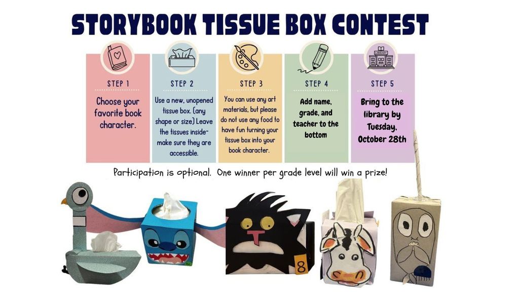 Mrs. Anderson in the library is holding a Storybook Tissue Box contest - it runs through October 28th.  See the flyer for information!