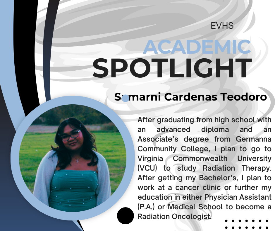 A digital graphic titled “EVHS Academic Spotlight” features Samarni Cardenas Teodoro. She is pictured outdoors, smiling, wearing glasses, a teal strapless dress with a light cardigan, and a necklace. The background shows green grass and trees. The text beside her photo describes her academic achievements and future plans to study Radiation Therapy at VCU and pursue a career in oncology. The design includes blue, black, and white swirls with modern text styling.