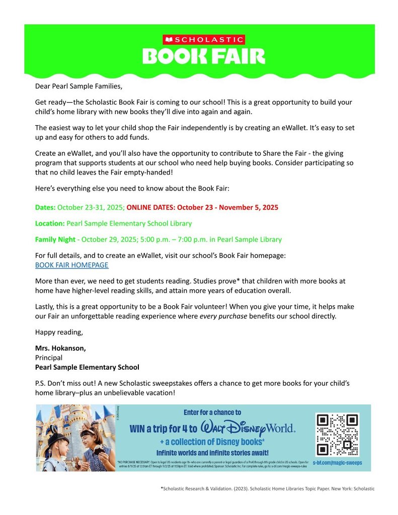 A letter to Pearl Sample Elementary families announcing the upcoming Scholastic Book Fair. It includes event details such as dates (October 23–31, 2025; online through November 5), location (school library), and Family Night on October 29 from 5:00–7:00 p.m. The letter encourages families to set up an eWallet for student shopping, contribute to the “Share the Fair” program to help all students get books, and volunteer to support the fair. It’s signed by Principal Mrs. Hokanson and includes a link to the school’s Scholastic Book Fair homepage.