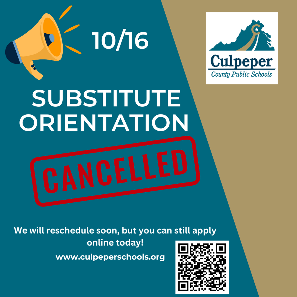 Graphic announcement from Culpeper County Public Schools with a megaphone icon and the date 10/16. The text reads: ‘Substitute Orientation Cancelled.’ A red ‘CANCELLED’ stamp is prominently displayed. Additional text says: ‘We will reschedule soon, but you can still apply online today!’ followed by a QR code and the website www.culpeperschools.org . The Culpeper County Public Schools logo appears in the upper right corner.”