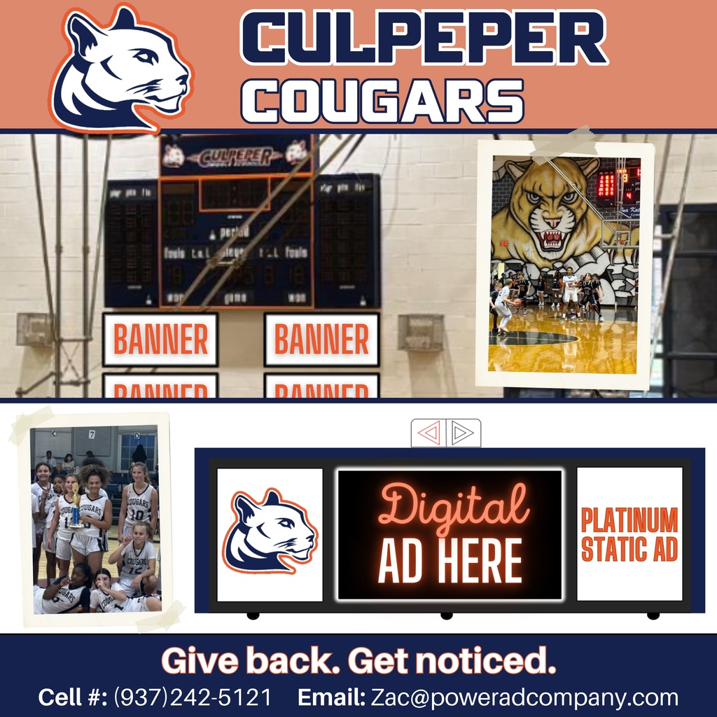 A promotional flyer for Culpeper Cougars basketball advertising sponsorship opportunities. The top features the Culpeper Cougars logo with a cougar head in blue and orange. Below is a photo of the gym scoreboard with spaces labeled “Banner” showing where sponsorship banners can be placed. On the right, there’s a taped photo of a basketball game in front of a large cougar mural. At the bottom, a smaller photo shows the Cougars girls basketball team posing together. Next to it is a digital scoreboard mock-up reading “Digital Ad Here” and “Platinum Static Ad.” The footer says “Give back. Get noticed.” with contact info: Cell (937) 242-5121 and email Zac@poweradcompany.com