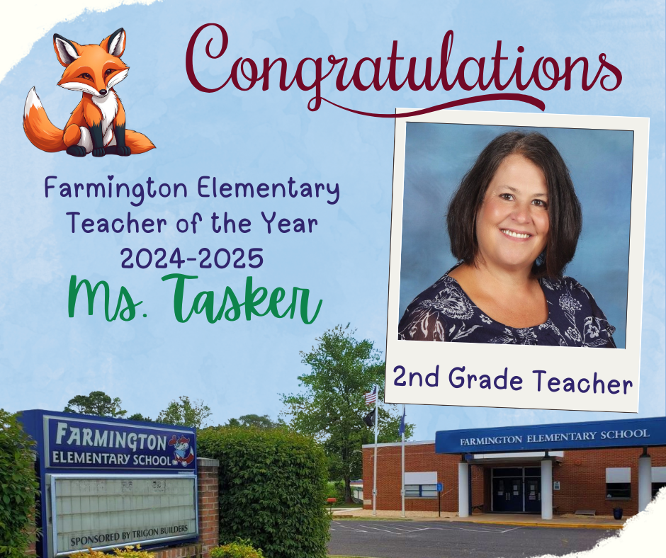 Congratulations! Farmington Elementary Teacher of the Year 2024-2025 Ms. Tasker 2nd Grade Teacher; Photo above the picture of the school.  Fox in the upper left corner.