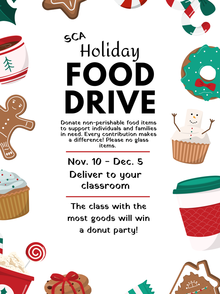 SCA Holiday Food Drive Nov. 10-Dec. 5. The class with the most goods will win a donut party!