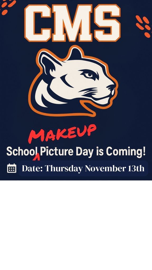 A graphic featuring the CMS cougar mascot logo and bold text that reads “CMS Makeup School Picture Day is Coming!” Below the text, there’s an icon of a calendar with the words “Date: Thursday, November 13th.” The background is navy blue with orange and white accents matching the school colors.
