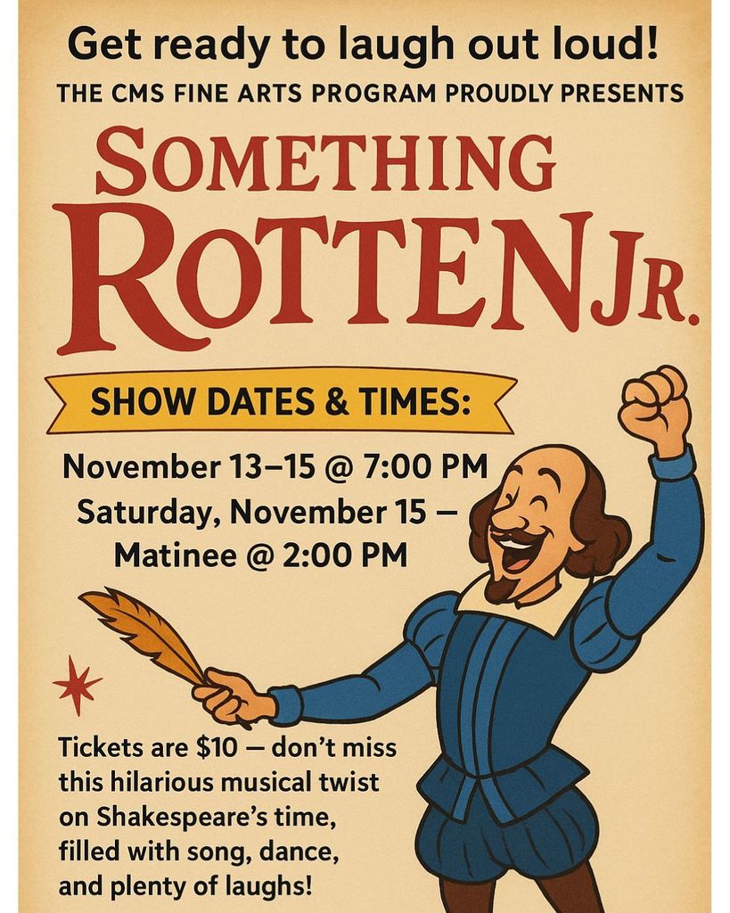 A promotional poster for the CMS Fine Arts Program presentation of the musical "Something Rotten! Jr." The poster has a distressed, aged parchment look. The main text reads: "Get ready to laugh out loud! THE CMS FINE ARTS PROGRAM PROUDLY PRESENTS SOMETHING ROTTEN JR." The show dates and times are listed: "November 13–15 @ 7:00 PM" and "Saturday, November 15 – Matinee @ 2:00 PM." Tickets are $10. A large cartoon illustration of William Shakespeare is featured, dressed in blue Elizabethan attire, striking a heroic pose with one arm raised in celebration and the other holding a quill feather. The poster describes the show as a "hilarious musical twist on Shakespeare's time, filled with song, dance, and plenty of laughs!"
