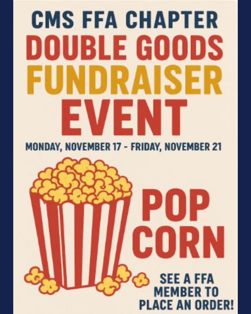 The image is a flyer for a CMS FFA Chapter Double Goods Fundraiser Event. The event runs from Monday, November 17 - Friday, November 21. The image features a large, stylized bucket of popcorn and instructs the reader to SEE A FFA MEMBER TO PLACE AN ORDER!