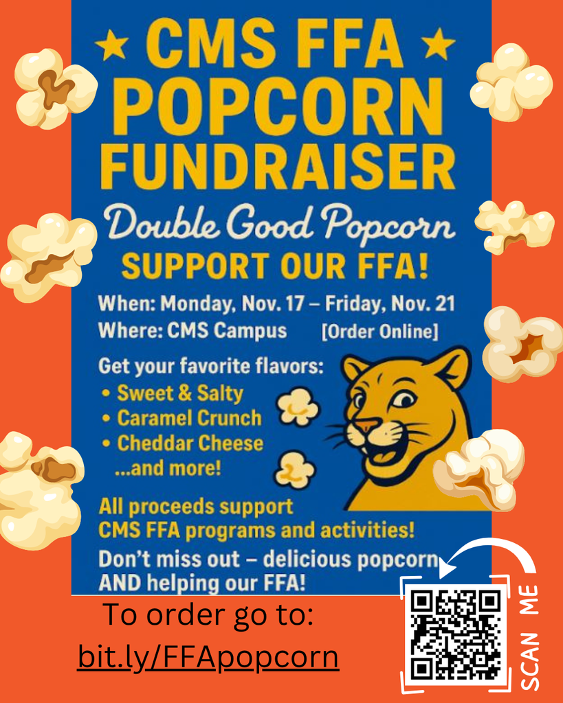 The image is a promotional flyer for the CMS FFA Popcorn Fundraiser, designed with a blue background bordered by floating stylized popcorn kernels and an orange bottom section. The main headline, centered in yellow text with stars flanking the first line, reads "CMS FFA POPCORN FUNDRAISER." Below this, the text "Double Good Popcorn" is written in white cursive, followed by "SUPPORT OUR FFA!" The event details are listed next: "When: Monday, Nov. 17 – Friday, Nov. 21" and "Where: CMS Campus [Order Online]." A list of popcorn flavors, including "Sweet & Salty," "Caramel Crunch," and "Cheddar Cheese," is presented alongside a graphic of a smiling, tan Cougar mascot, representing CMS. The text states, "All proceeds support CMS FFA programs and activities!" and encourages participation with, "Don't miss out – delicious popcorn AND helping our FFA!" The bottom orange section features a white QR code with a curved arrow and the text "SCAN ME," along with the link "To order go to: bit.ly/FFApopcorn" in large, black, underlined text.