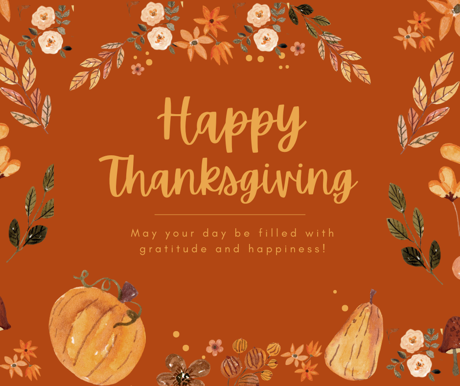 Orange Thanksgiving-themed graphic with fall leaves, flowers, pumpkins, and gourds framing the edges. Center text reads ‘Happy Thanksgiving’ with the message ‘May your day be filled with gratitude and happiness!’ below.