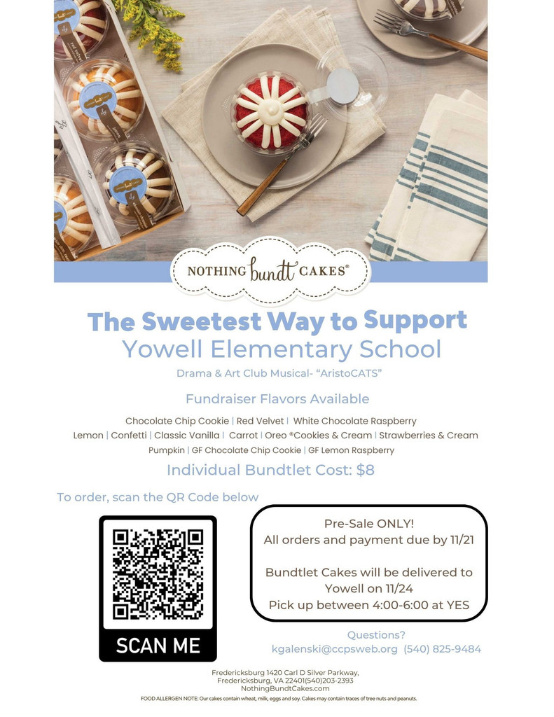 A fundraising flyer for Yowell Elementary School featuring photos of individual Nothing Bundt Cakes on plates and in packaging. The header reads “The Sweetest Way to Support Yowell Elementary School – Drama & Art Club Musical: AristoCATS.” A list of fundraiser flavors is shown, including Chocolate Chip Cookie, Red Velvet, White Chocolate Raspberry, Lemon, Confetti, Classic Vanilla, Carrot, Oreo (Cookies & Cream), Strawberries & Cream, Pumpkin, gluten-free Chocolate Chip Cookie, and gluten-free Lemon Raspberry. The cost is listed as $8 per individual bundtlet. A large QR code appears with the label “Scan Me.” A boxed section states: “Pre-Sale ONLY! All orders and payment due by 11/21. Bundtlet Cakes will be delivered to Yowell on 11/24. Pick up between 4:00–6:00 at YES.” Contact information for kgalenski@ccpsweb.org  and phone number (540) 825-9484 is included at the bottom, along with the Fredericksburg Nothing Bundt Cakes address and an allergen notice.
