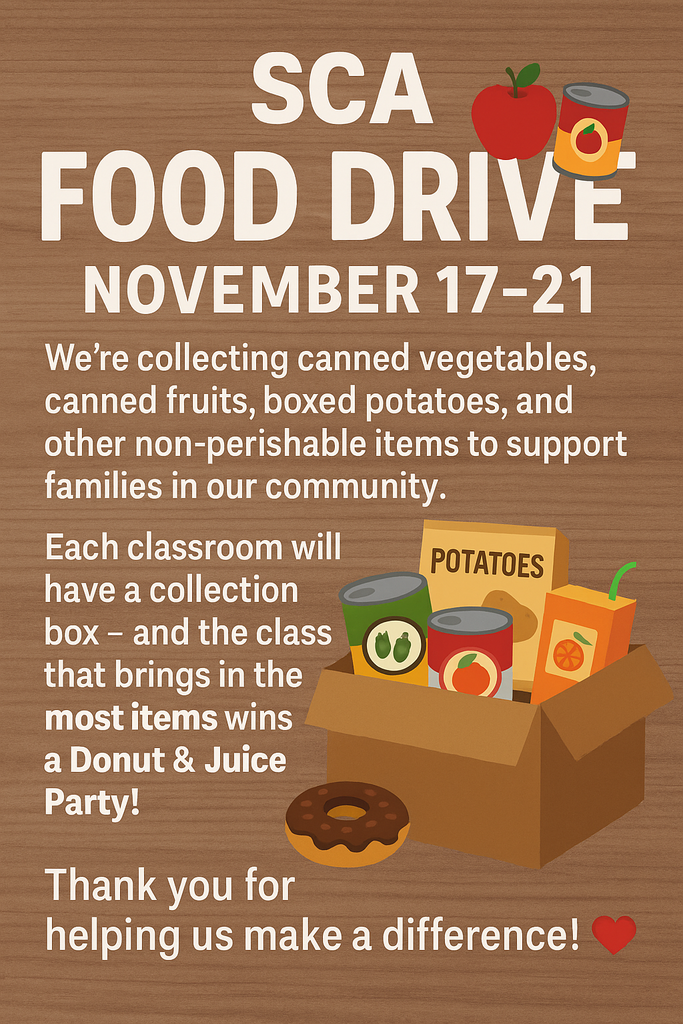 “Promotional graphic for the SCA Food Drive. The background looks like wood. Large text reads: ‘SCA Food Drive November 17–21.’ Below it states that the school is collecting canned vegetables, canned fruits, boxed potatoes, and other non-perishable items, and that each classroom will have a collection box. It also says the class bringing the most items will win a Donut and Juice Party. The image includes illustrations of cans, boxed potatoes, a juice box, an apple, and a donut next to a cardboard box filled with food. A red heart appears at the bottom.”
