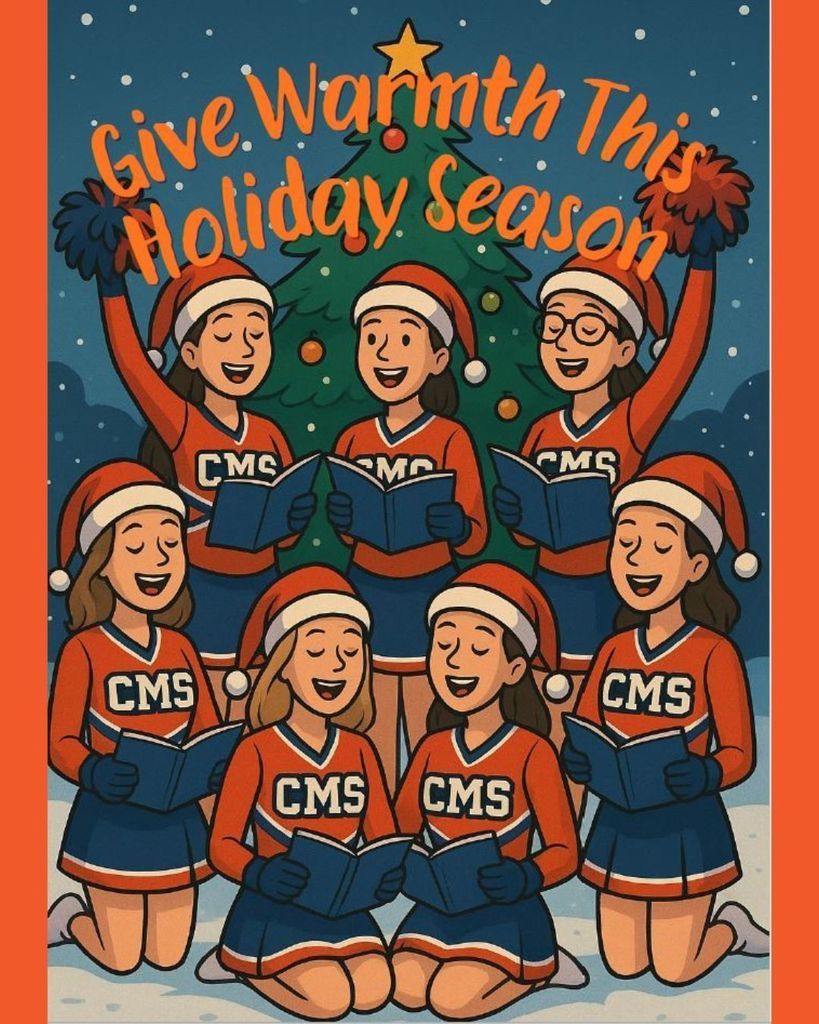 This is a colorful, cartoon-style illustration featuring eight female cheerleaders, presumably from "CMS," standing and kneeling in front of a decorated Christmas tree in a snowy, nighttime setting. They are all wearing Santa hats over their typical cheerleading uniforms, which are primarily orange and blue with "CMS" visible on the tops. The cheerleaders are engaged in caroling, each holding a blue hymnal or songbook. Three of the cheerleaders in the back row are standing, with two of them holding blue and red pom-poms high in the air, while the other five are kneeling or crouched in the front. The overall scene is framed by a thick orange border, and the text "Give Warmth This Holiday Season" is prominently displayed in large, curving orange and yellow letters across the top of the image and the Christmas tree. The illustration evokes a festive, cozy, and community-oriented holiday spirit.