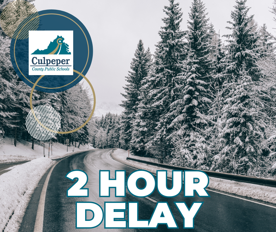 Graphic showing a snowy, winding road lined with tall evergreen trees covered in snow. The Culpeper County Public Schools logo appears in the upper left with decorative circular accents. Large text at the bottom reads “2 Hour Delay.”