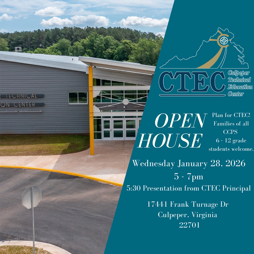 Flyer for Culpeper Technical Education Center Open House. The left side shows the exterior of the CTEC building under a blue sky. The right side features the CTEC logo and event details: ‘Open House,’ Wednesday, January 28, 2026, from 5 to 7 p.m., with a 5:30 p.m. presentation from the CTEC principal. Families of all CCPS students in grades 6 through 12 are welcome. Event location: 17441 Frank Turnage Drive, Culpeper, Virginia 22701.