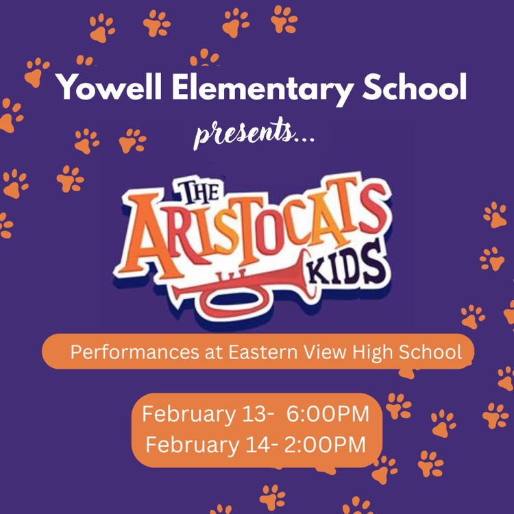 Yowell Elementary presents aristocats kids. February 13th at 6pm and February 14th at 2pm. purple and orange photo with orange cat paws around the outer edge