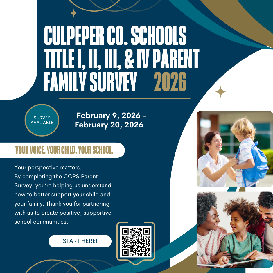 Flyer titled “Culpeper Co. Schools Title I, II, III, & IV Parent Family Survey 2026.” The survey is available from February 9, 2026, through February 20, 2026. Text reads, “Your voice. Your child. Your school.” The flyer explains that completing the CCPS Parent Survey helps the school division better support students and families. A “Start Here!” button appears above a QR code. Photos on the right show a parent helping a young child with a backpack and a family reading together. The design uses teal, navy, white, and gold colors.