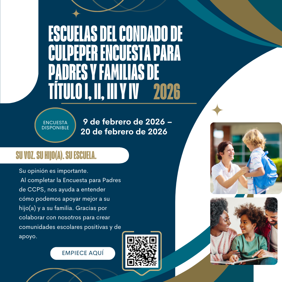 Volante titulado “Escuelas del Condado de Culpeper: Encuesta para Padres y Familias de Título I, II, III y IV 2026.” La encuesta está disponible del 9 de febrero de 2026 al 20 de febrero de 2026. El texto dice: “Su voz. Su hijo(a). Su escuela.” El volante explica que al completar la Encuesta para Padres de CCPS, las familias ayudan a la división escolar a comprender mejor cómo apoyar a los estudiantes y sus familias. Incluye un botón que dice “Empiece aquí” y un código QR. A la derecha hay fotos de un adulto ayudando a un niño pequeño con una mochila y de una familia leyendo junta. El diseño utiliza colores azul, verde azulado, blanco y dorado.