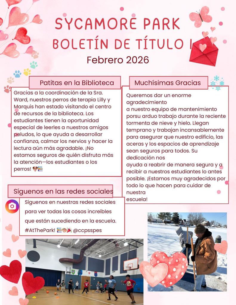 Segunda página del boletín en español con decoraciones de corazones.  Patitas en la Biblioteca: Menciona las visitas de los perros de terapia Lilly y Marquis coordinadas por la Sra. Ward.  Muchísimas Gracias: Un agradecimiento especial al equipo de mantenimiento por su trabajo incansable durante la reciente tormenta de nieve y hielo.  Redes Sociales: Promociona la cuenta @ccpsspes.  Imágenes: Personal limpiando la nieve con palas y niños realizando actividades físicas en el gimnasio de la escuela.