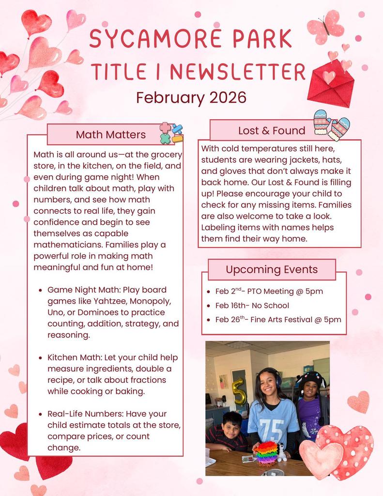 A February 2026 newsletter for Sycamore Park Elementary School featuring a pink background with watercolor hearts, a butterfly, and a Valentine’s envelope.  Math Matters: Encourages families to find math in everyday life, such as playing board games (Yahtzee, Monopoly), measuring ingredients in the kitchen, and estimating totals at the grocery store.  Lost & Found: Reminds parents to check for missing winter gear and to label items with names.  Upcoming Events: Lists a PTO Meeting on Feb 2nd at 5pm, No School on Feb 16th, and a Fine Arts Festival on Feb 26th at 5pm.  Photo: Three students smiling in a classroom; one wears a shirt with "75" and another wears a panda hat.