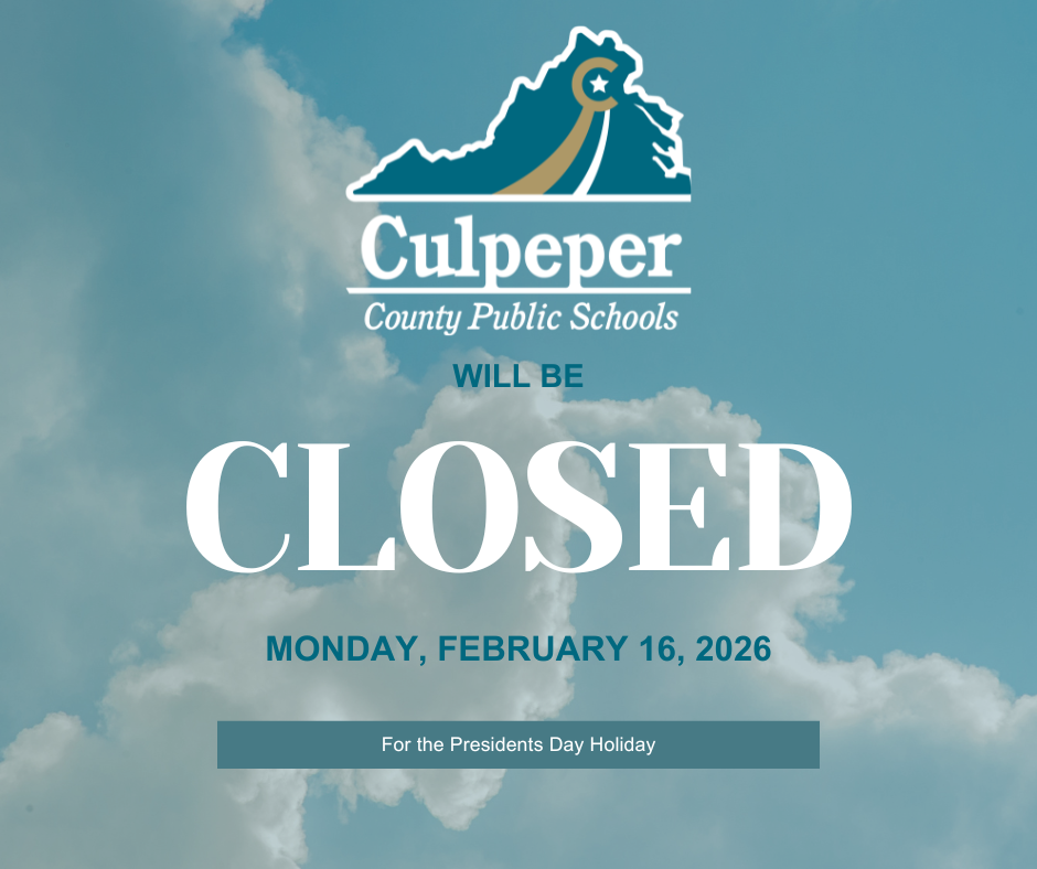 Graphic with a sky-blue background and white clouds featuring the Culpeper County Public Schools logo at the top. The text reads: “Culpeper County Public Schools will be CLOSED Monday, February 16, 2026” with a banner at the bottom stating, “For the Presidents Day Holiday.