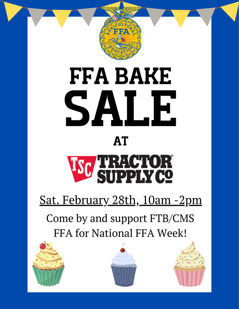 Alt text:  Flyer for an FFA Bake Sale fundraiser with a blue border and gray center background. The FFA emblem appears at the top with blue, gold, and gray pennant banners across the top edge. Large bold text reads “FFA BAKE SALE” followed by “AT Tractor Supply Co” with the red TSC logo. Event details state: “Sat. February 28th, 10am–2pm. Come by and support FTB/CMS FFA for National FFA Week!” The bottom of the flyer features three illustrated cupcakes with different frosting colors and sprinkles.
