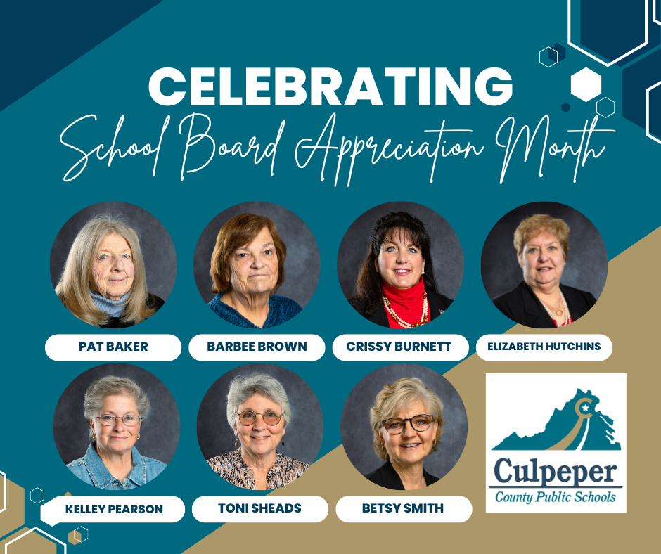 teal graphic with decorative lettering at the top that says celebrating school board appreciation month at the top, with 7 small headshots and names of Culpeper School Board members, Pat Baker, Barbee Brown, Crissy Burnett, Elizabeth Hutchins, Kelley Pearson, Toni Sheads, Betsy Smith, and the CCPS logo in the bottom right corner 