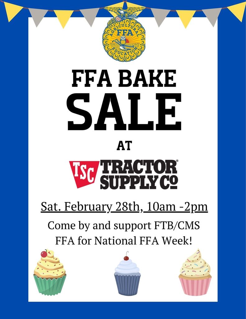 Alt text:  Flyer for an FFA Bake Sale featuring the blue and gold FFA emblem at the top with blue, gold, and gray banner flags across the border. Large bold text reads “FFA Bake Sale at Tractor Supply Co.” Below, it lists: “Sat. February 28th, 10am–2pm. Come by and support FTB/CMS FFA for National FFA Week!” The Tractor Supply Co. logo (red TSC shield and black lettering) appears in the center. Three illustrated cupcakes decorate the bottom of the flyer.