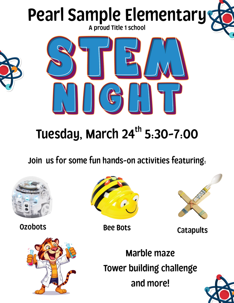 Flyer for Pearl Sample Elementary STEM Night. The title reads “Pearl Sample Elementary – A proud Title 1 school.” Large text says “STEM Night.” Event details list Tuesday, March 24 from 5:30–7:00 PM. The flyer invites families to join for hands-on activities including Ozobots, Bee Bots, catapults, marble mazes, and a tower building challenge. The design includes images of a small robot, a bee-shaped robot, a popsicle stick catapult, and a cartoon tiger scientist holding test tubes, along with science-themed graphics.